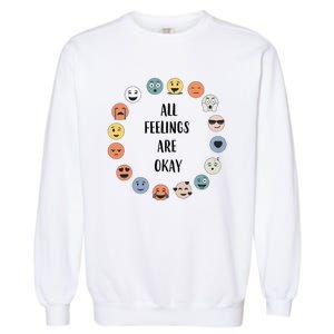 All Feelings are Okay School Teacher Psychologist Counselor Garment-Dyed Sweatshirt