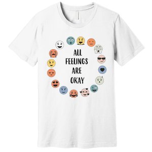 All Feelings are Okay School Teacher Psychologist Counselor Premium T-Shirt