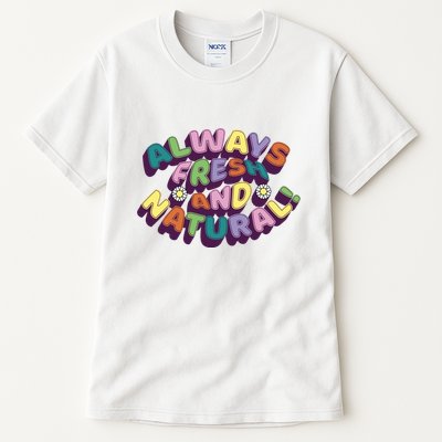 Always Fresh And Natural Colorful Tall T-Shirt