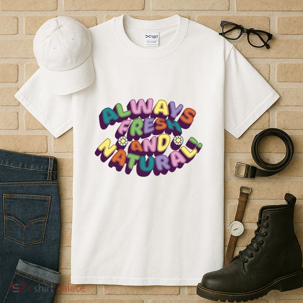 Always Fresh And Natural Colorful Tall T-Shirt