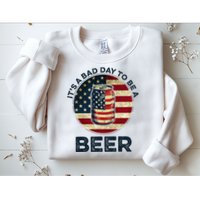 American Flag Beer Glass Its A B.A.D Day To Be A Beer Sweatshirt