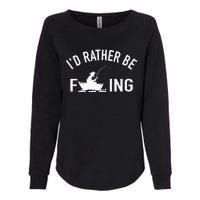 Angler Fishing Boat Fish Fisherman I'd Rather be Fishing Womens California Wash Sweatshirt