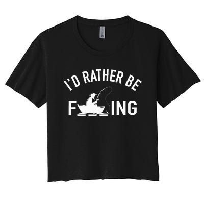 Angler Fishing Boat Fish Fisherman I'd Rather be Fishing Women's Crop Top Tee