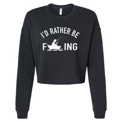 Angler Fishing Boat Fish Fisherman I'd Rather be Fishing Cropped Pullover Crew