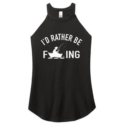 Angler Fishing Boat Fish Fisherman I'd Rather be Fishing Women's Perfect Tri Rocker Tank