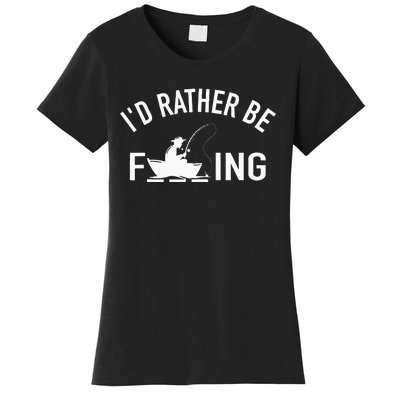 Angler Fishing Boat Fish Fisherman I'd Rather be Fishing Women's T-Shirt