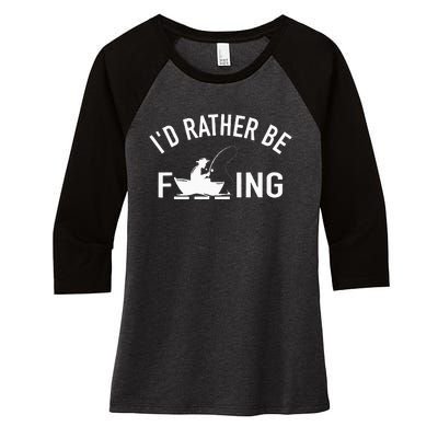 Angler Fishing Boat Fish Fisherman I'd Rather be Fishing Women's Tri-Blend 3/4-Sleeve Raglan Shirt