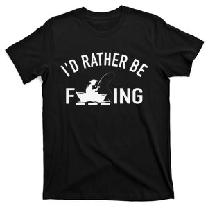 Angler Fishing Boat Fish Fisherman Id Rather Be Fishing T-Shirt