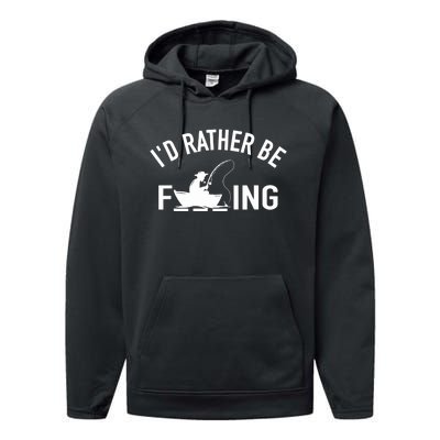 Angler Fishing Boat Fish Fisherman - I'd Rather be Fishing Performance Fleece Hoodie