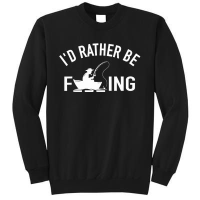 Angler Fishing Boat Fish Fisherman - I'd Rather be Fishing Sweatshirt