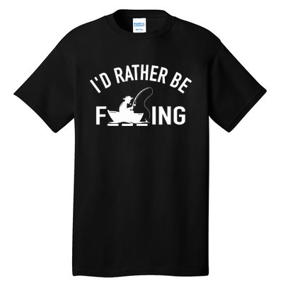 Angler Fishing Boat Fish Fisherman - I'd Rather be Fishing Tall T-Shirt