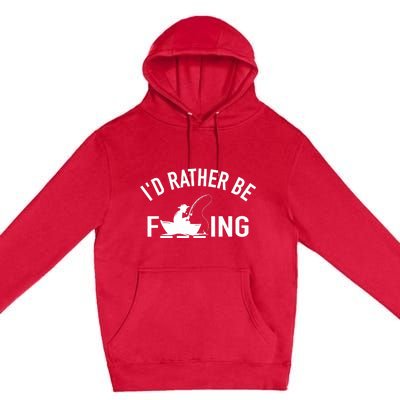 Angler Fishing Boat Fish Fisherman - I'd Rather be Fishing Premium Pullover Hoodie