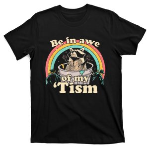 Autism Funny Be In Awe Of My Tism Meme Autistic Raccoon T-Shirt