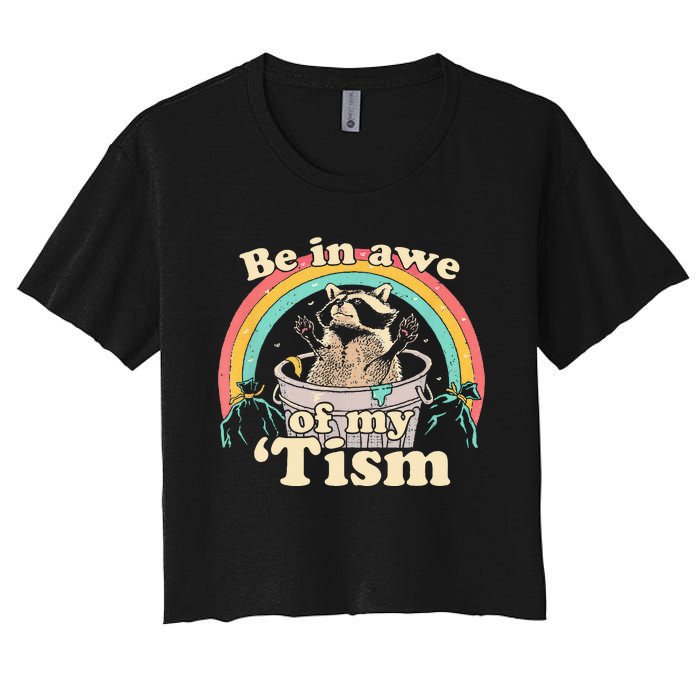 Autism Funny Be In Awe Of My Tism Meme Autistic Raccoon Women's Crop Top Tee