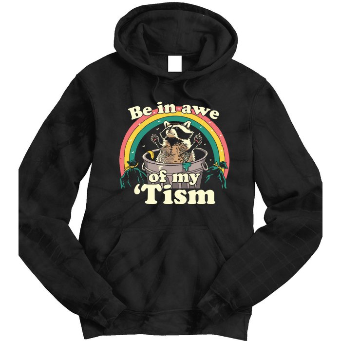 Autism Funny Be In Awe Of My Tism Meme Autistic Raccoon Tie Dye Hoodie