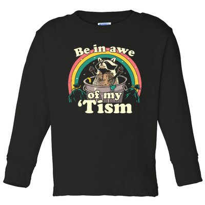 Autism Funny Be In Awe Of My Tism Meme Autistic Raccoon Toddler Long Sleeve Shirt