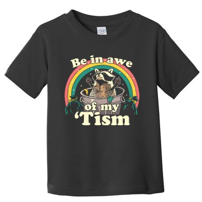 Autism Funny Be In Awe Of My Tism Meme Autistic Raccoon Toddler T-Shirt