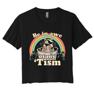 Autism Funny Be In Awe Of My Tism Meme Autistic Raccoon Women's Crop Top Tee