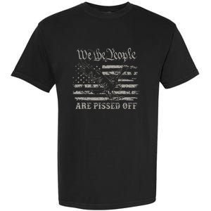 American Flag Bald Eagle We The People Are Pissed Off Garment-Dyed Heavyweight T-Shirt