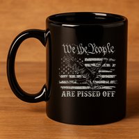 American Flag Bald Eagle We The People Are Pissed Off 11oz C Handle Ceramic Mug