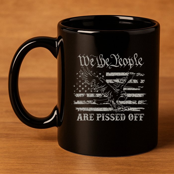 American Flag Bald Eagle We The People Are Pissed Off 11oz C Handle Ceramic Mug