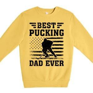 American Flag Best Pucking Dad Ever Hockey FatherS Day Cool Gift Premium Crewneck Sweatshirt