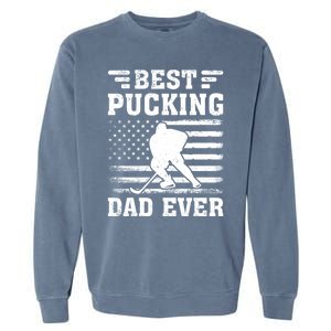 American Flag Best Pucking Dad Ever Hockey FatherS Day Cool Gift Garment-Dyed Sweatshirt