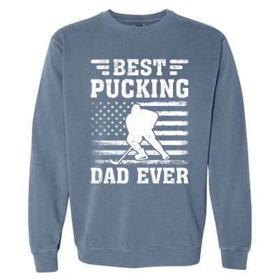 American Flag Best Pucking Dad Ever Hockey FatherS Day Cool Gift Garment-Dyed Sweatshirt