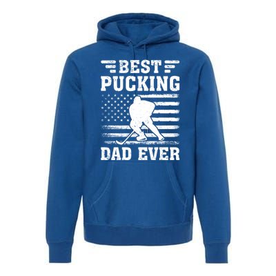 American Flag Best Pucking Dad Ever Hockey FatherS Day Cool Gift Premium Hoodie