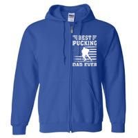 American Flag Best Pucking Dad Ever Hockey FatherS Day Cool Gift Full Zip Hoodie