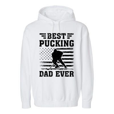 American Flag Best Pucking Dad Ever Hockey FatherS Day Cool Gift Garment-Dyed Fleece Hoodie