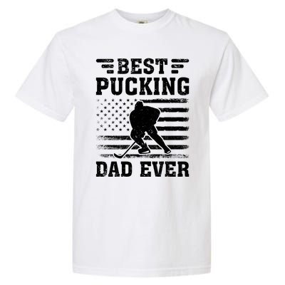 American Flag Best Pucking Dad Ever Hockey FatherS Day Cool Gift Garment-Dyed Heavyweight T-Shirt