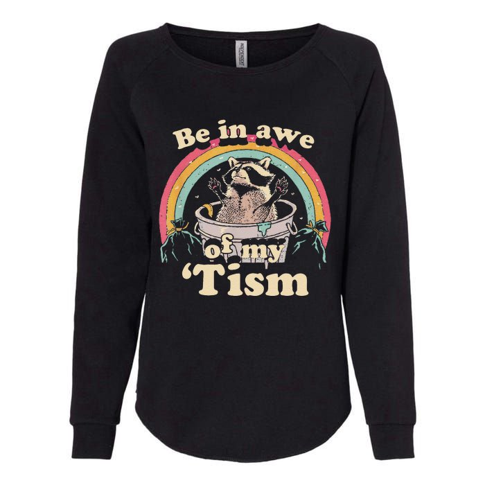 Autism Funny Be In Awe Of My Tism Meme Autistic Raccoon Gift Womens California Wash Sweatshirt