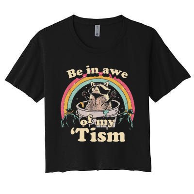 Autism Funny Be In Awe Of My Tism Meme Autistic Raccoon Gift Women's Crop Top Tee