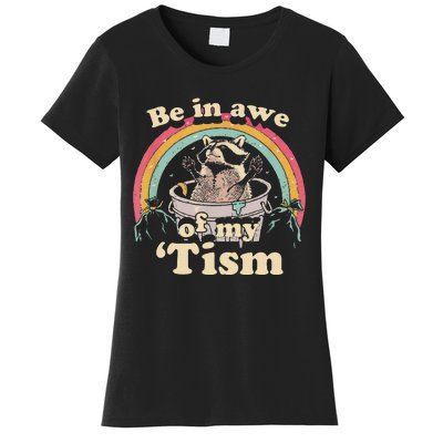 Autism Funny Be In Awe Of My Tism Meme Autistic Raccoon Gift Women's T-Shirt