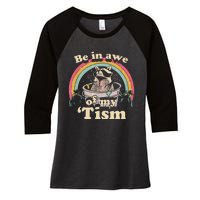 Autism Funny Be In Awe Of My Tism Meme Autistic Raccoon Gift Women's Tri-Blend 3/4-Sleeve Raglan Shirt