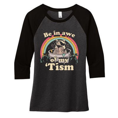 Autism Funny Be In Awe Of My Tism Meme Autistic Raccoon Gift Women's Tri-Blend 3/4-Sleeve Raglan Shirt