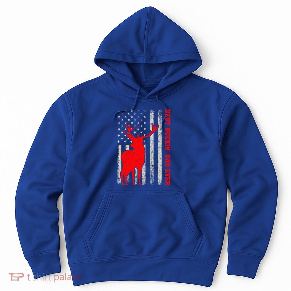 American Flag Best Buckin Dad Ever Deer Hunting Fathers Day Gift Hoodie