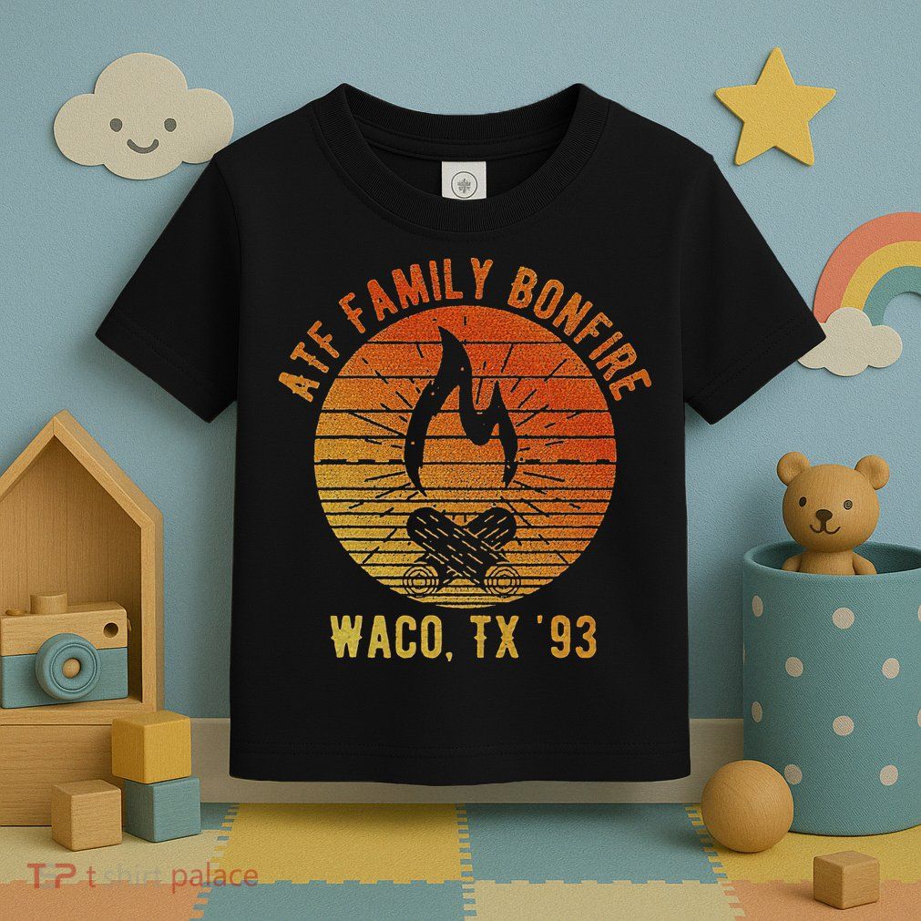 Atf Family Bonfire Waco Tx 93 Waco Siege Branch Davidians Toddler T-Shirt