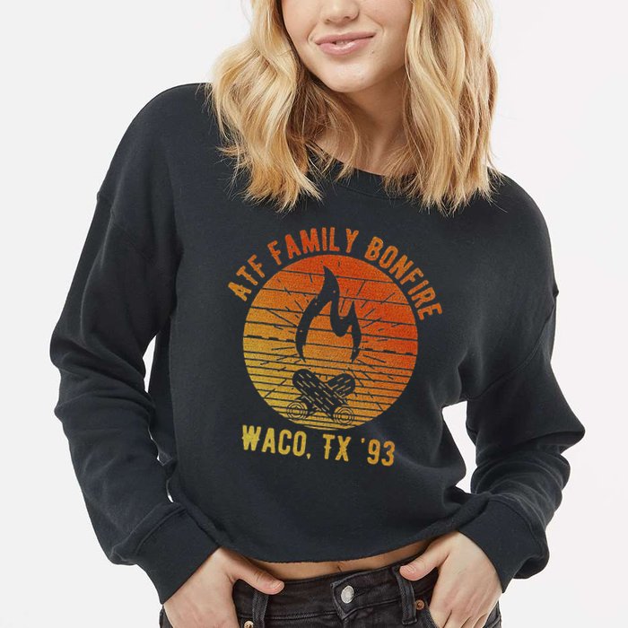 Atf Family Bonfire Waco Tx 93 Waco Siege Branch Davidians Cropped Pullover Crew