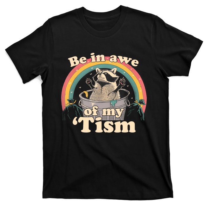 Autism Funny Be In Awe Of My Tism Meme Autistic Opossum T-Shirt