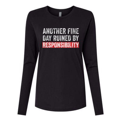 Another Fine Day Ruined By Responsibility Funny Sarcastic Womens Cotton Relaxed Long Sleeve T-Shirt