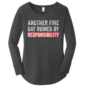 Another Fine Day Ruined By Responsibility Funny Sarcastic Women's Perfect Tri Tunic Long Sleeve Shirt