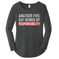 Another Fine Day Ruined By Responsibility Funny Sarcastic Women's Perfect Tri Tunic Long Sleeve Shirt