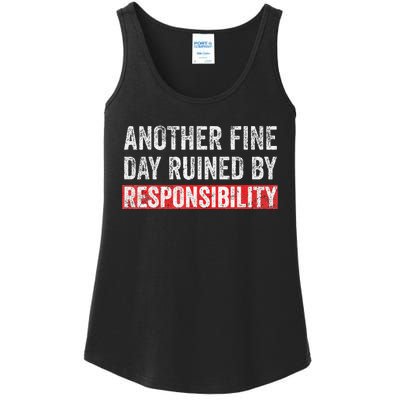 Another Fine Day Ruined By Responsibility Funny Sarcastic Ladies Essential Tank