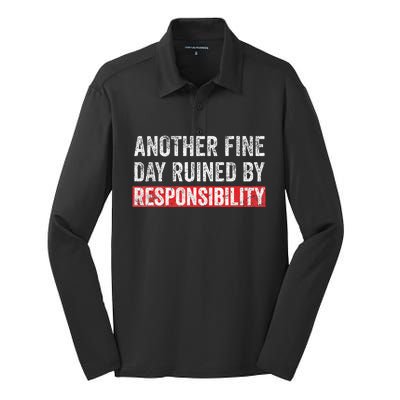 Another Fine Day Ruined By Responsibility Funny Sarcastic Silk Touch Performance Long Sleeve Polo