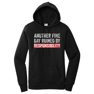 Another Fine Day Ruined By Responsibility Funny Sarcastic Women's Pullover Hoodie