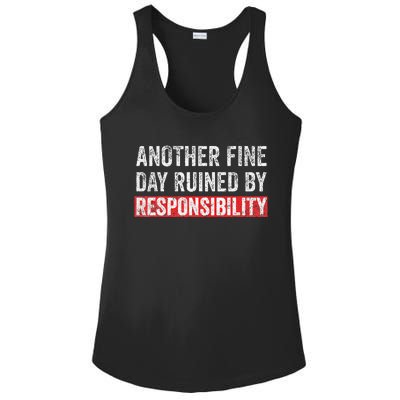 Another Fine Day Ruined By Responsibility Funny Sarcastic Ladies PosiCharge Competitor Racerback Tank