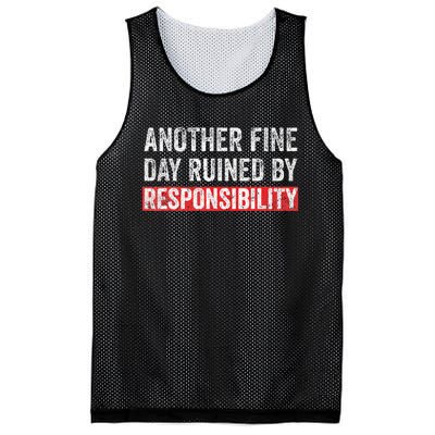 Another Fine Day Ruined By Responsibility Funny Sarcastic Mesh Reversible Basketball Jersey Tank