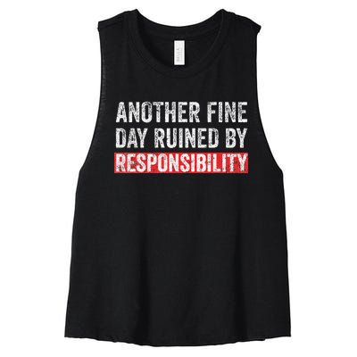 Another Fine Day Ruined By Responsibility Funny Sarcastic Women's Racerback Cropped Tank